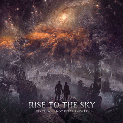 Rise To The Sky : Death Will Not Keep Us Apart